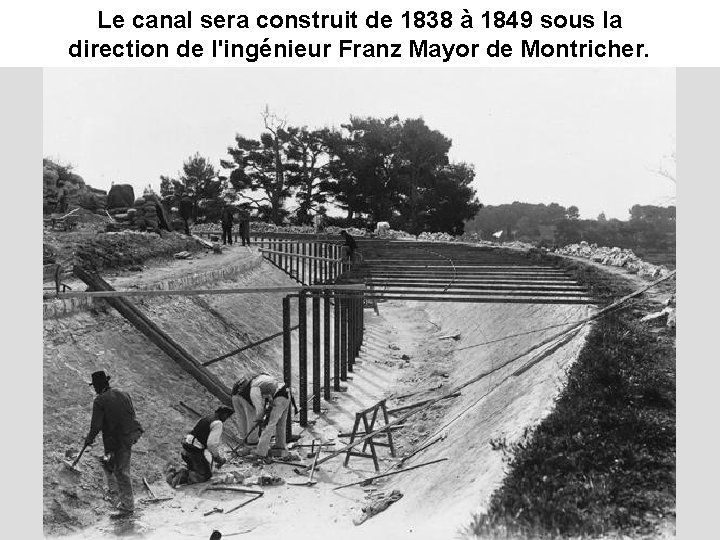 Le canal sera construit de 1838 à 1849 sous la direction de l'ingénieur Franz