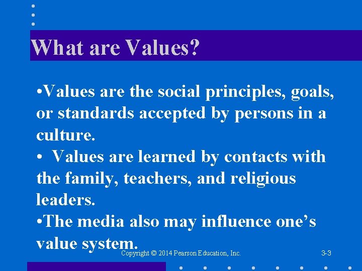 What are Values? • Values are the social principles, goals, or standards accepted by