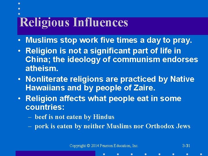 Religious Influences • Muslims stop work five times a day to pray. • Religion