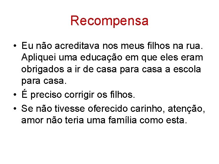 Recompensa • Eu não acreditava nos meus filhos na rua. Apliquei uma educação em