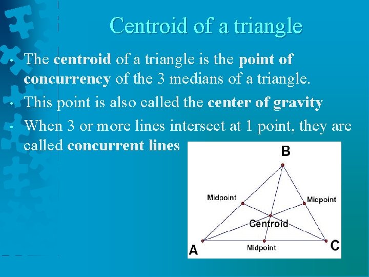 Centroid of a triangle • • • The centroid of a triangle is the