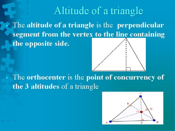 Altitude of a triangle • The altitude of a triangle is the perpendicular segment