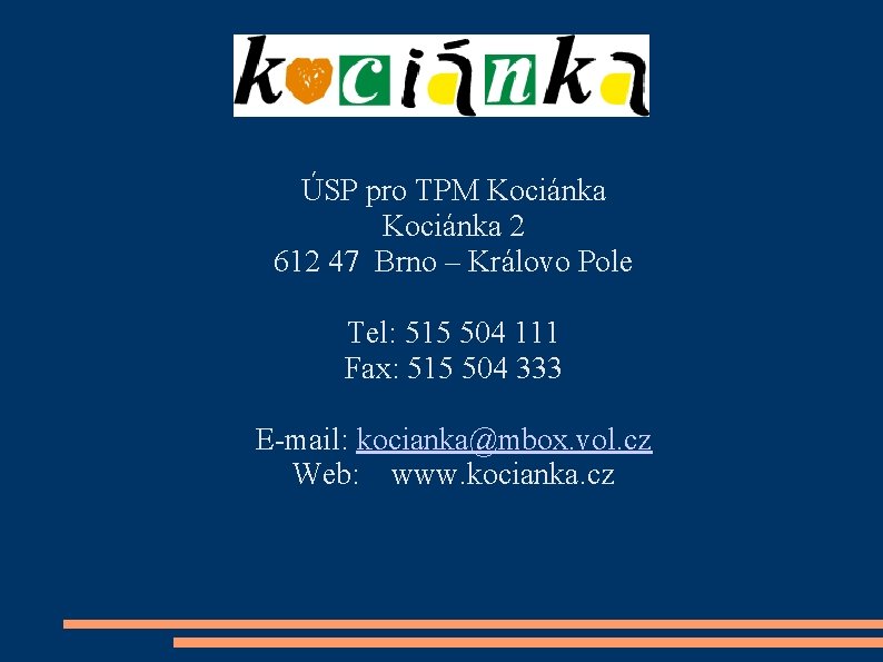 ÚSP pro TPM Kociánka 2 612 47 Brno – Královo Pole Tel: 515 504