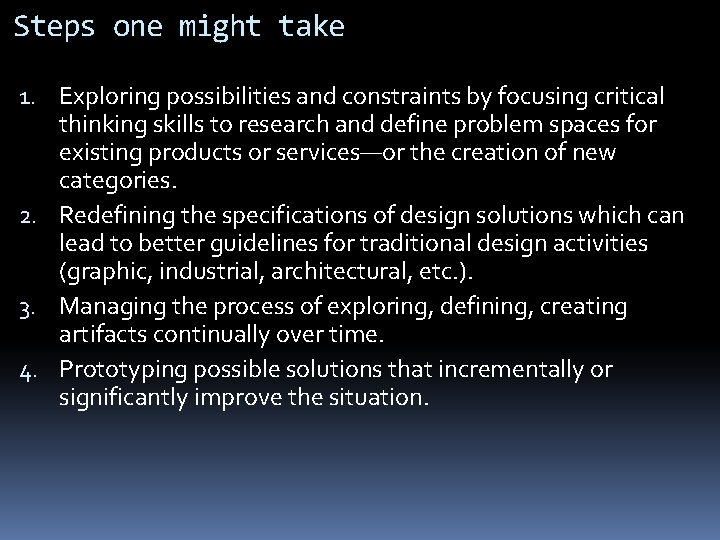Steps one might take 1. Exploring possibilities and constraints by focusing critical thinking skills Steps one might take 1. Exploring possibilities and constraints by focusing critical thinking skills