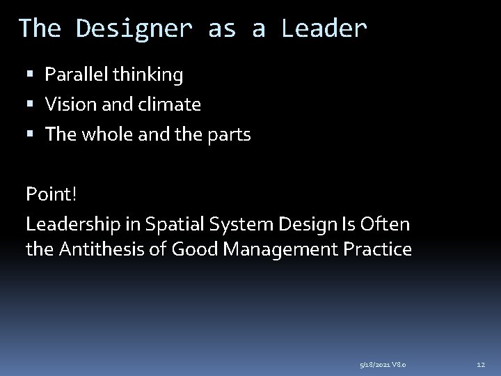 The Designer as a Leader Parallel thinking Vision and climate The whole and the The Designer as a Leader Parallel thinking Vision and climate The whole and the