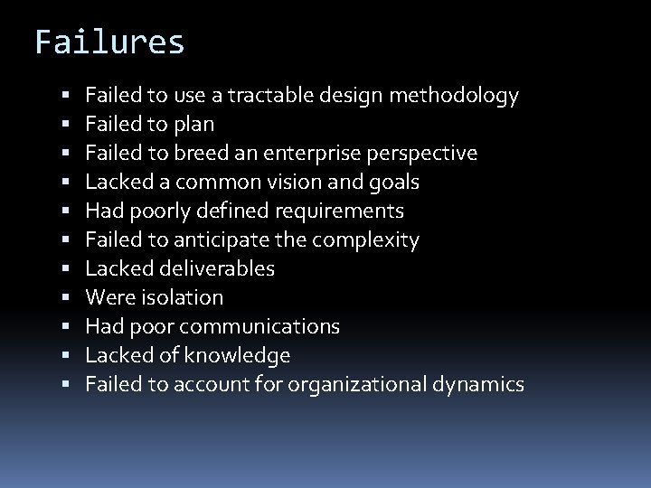 Failures Failed to use a tractable design methodology Failed to plan Failed to breed Failures Failed to use a tractable design methodology Failed to plan Failed to breed