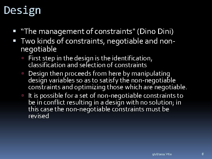 Design “The management of constraints" (Dino Dini) Two kinds of constraints, negotiable and nonnegotiable Design “The management of constraints" (Dino Dini) Two kinds of constraints, negotiable and nonnegotiable