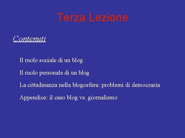 Terza Lezione Contenuti • Il ruolo sociale di un blog • Il ruolo personale