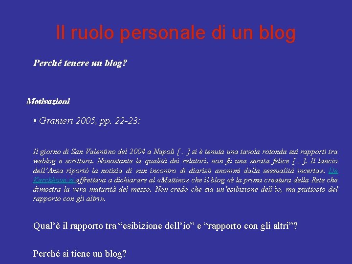 Il ruolo personale di un blog Perché tenere un blog? Motivazioni • Granieri 2005,