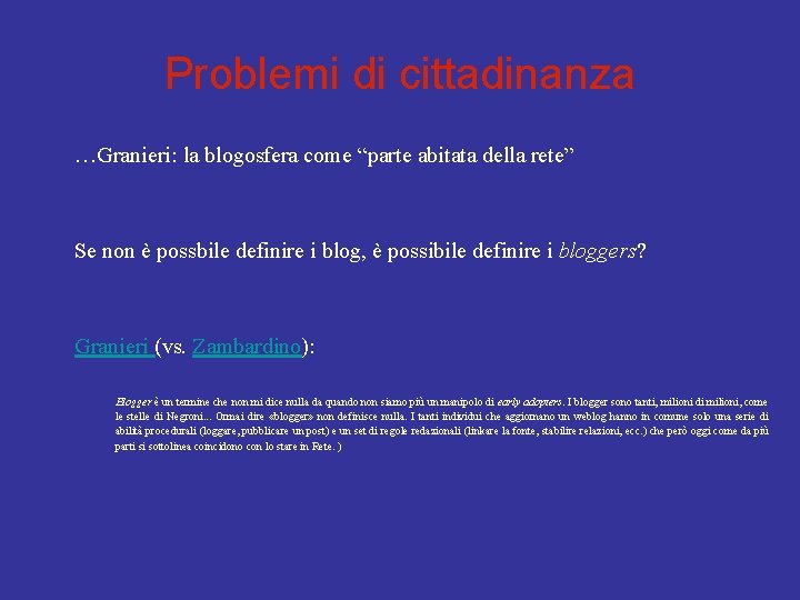 Problemi di cittadinanza …Granieri: la blogosfera come “parte abitata della rete” Se non è