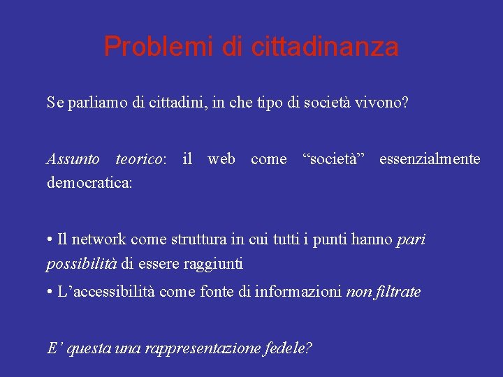 Problemi di cittadinanza Se parliamo di cittadini, in che tipo di società vivono? Assunto