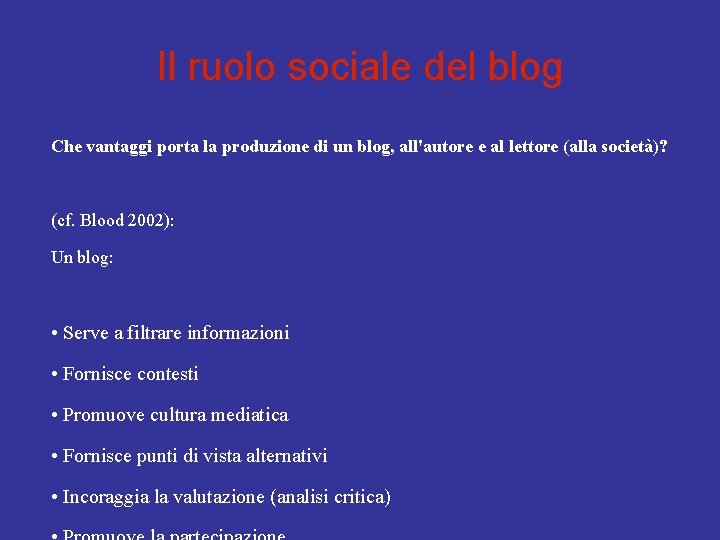 Il ruolo sociale del blog Che vantaggi porta la produzione di un blog, all'autore