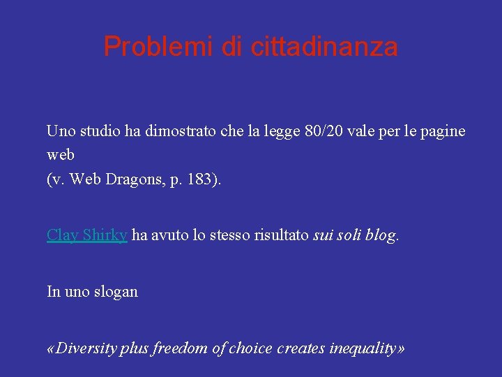 Problemi di cittadinanza Uno studio ha dimostrato che la legge 80/20 vale per le