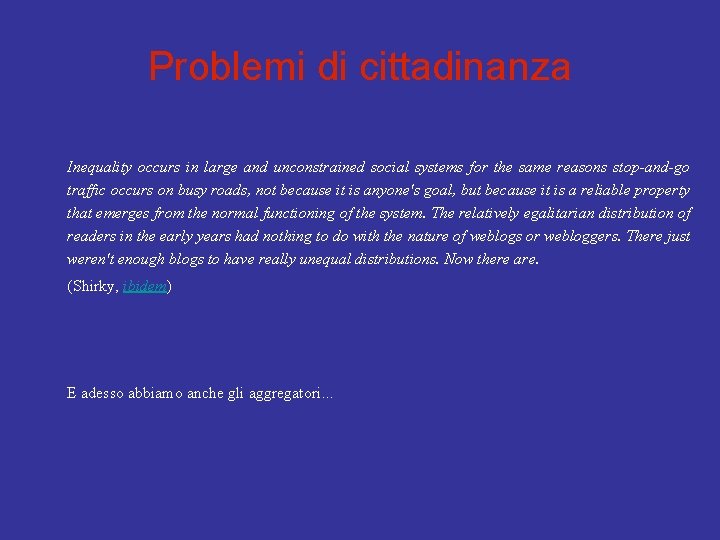 Problemi di cittadinanza Inequality occurs in large and unconstrained social systems for the same