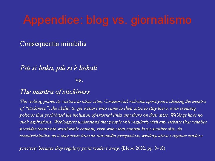 Appendice: blog vs. giornalismo Consequentia mirabilis Più si linka, più si è linkati vs.