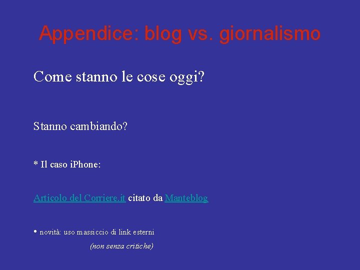 Appendice: blog vs. giornalismo Come stanno le cose oggi? Stanno cambiando? * Il caso