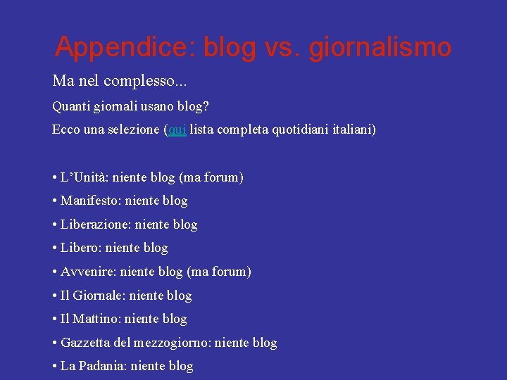 Appendice: blog vs. giornalismo Ma nel complesso. . . Quanti giornali usano blog? Ecco