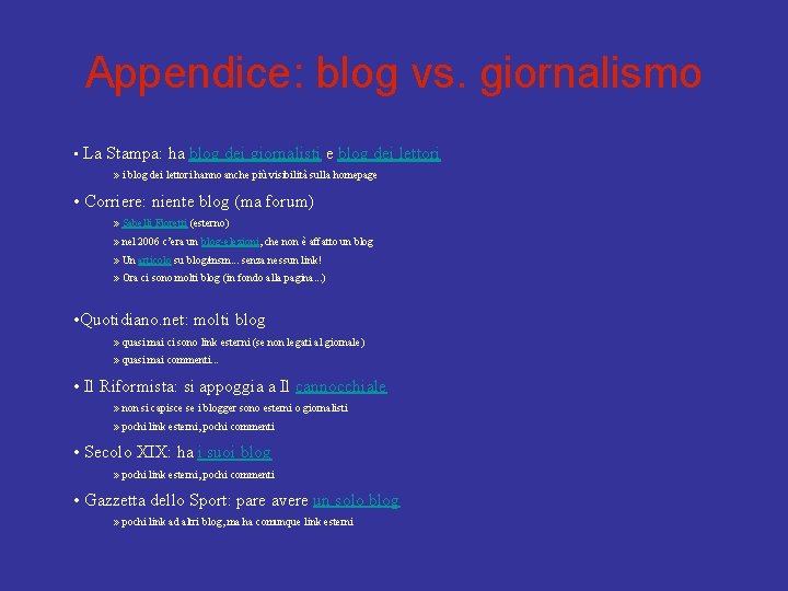 Appendice: blog vs. giornalismo • La Stampa: ha blog dei giornalisti e blog dei