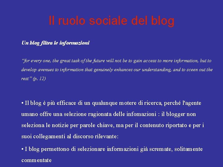 Il ruolo sociale del blog Un blog filtra le informazioni “for every one, the