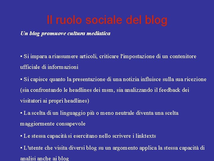 Il ruolo sociale del blog Un blog promuove cultura mediatica • Si impara a