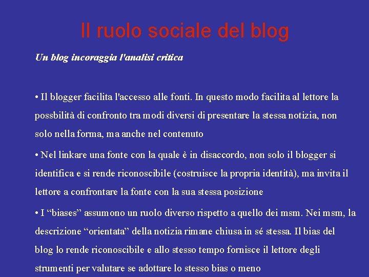 Il ruolo sociale del blog Un blog incoraggia l'analisi critica • Il blogger facilita