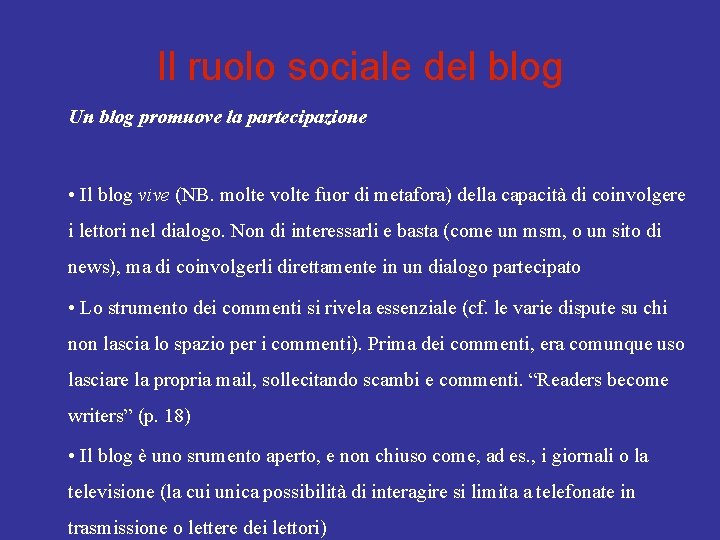 Il ruolo sociale del blog Un blog promuove la partecipazione • Il blog vive