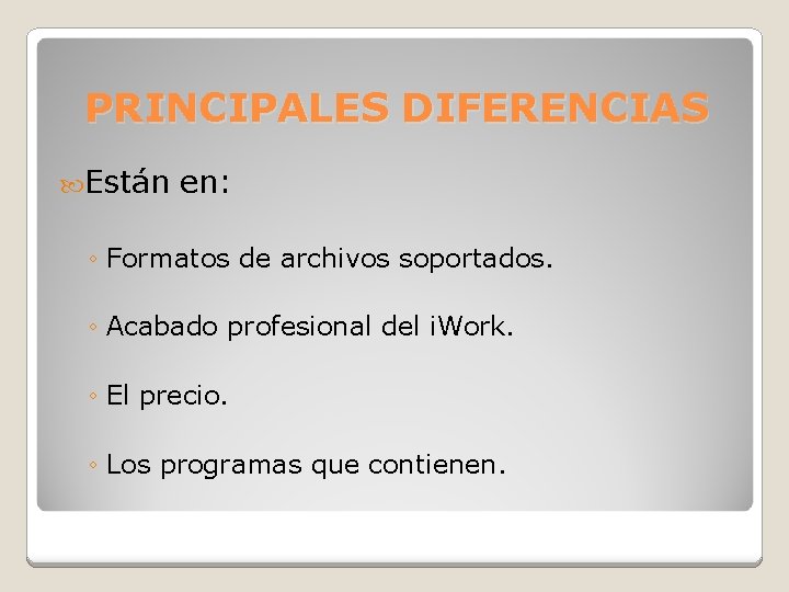 PRINCIPALES DIFERENCIAS Están en: ◦ Formatos de archivos soportados. ◦ Acabado profesional del i.