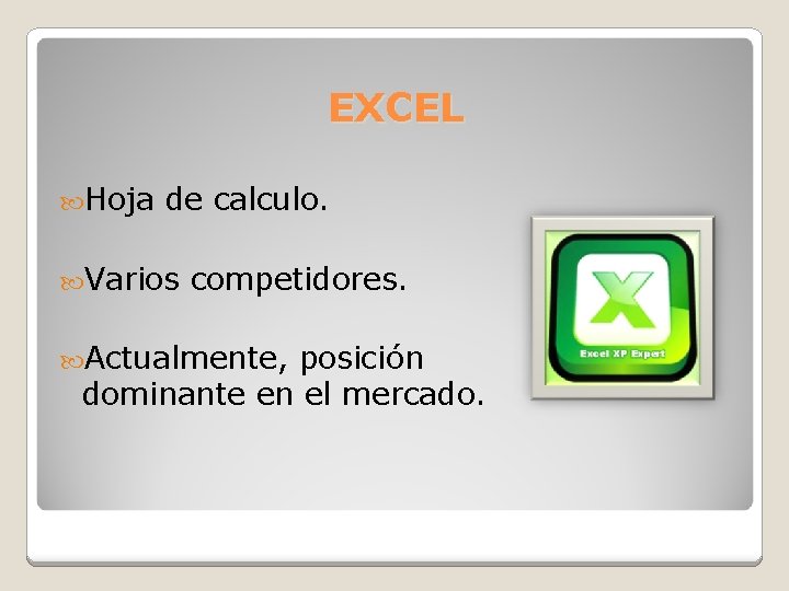 EXCEL Hoja de calculo. Varios competidores. Actualmente, posición dominante en el mercado. 
