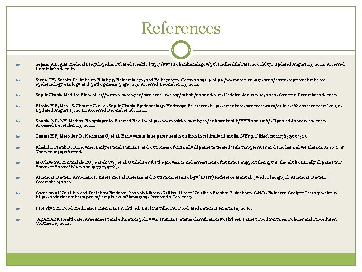 References Sepsis. A. D. A. M Medical Encyclopedia. Pub. Med Health. http: //www. ncbi. References Sepsis. A. D. A. M Medical Encyclopedia. Pub. Med Health. http: //www. ncbi.