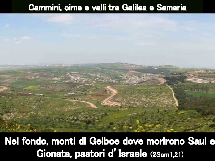 Cammini, cime e valli tra Galilea e Samaria Nel fondo, monti di Gelboe dove