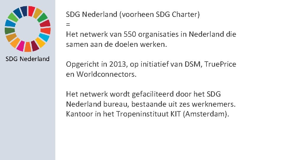 SDG Nederland (voorheen SDG Charter) = Het netwerk van 550 organisaties in Nederland die