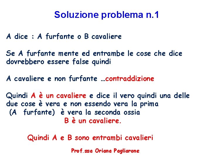 Soluzione problema n. 1 A dice : A furfante o B cavaliere Se A