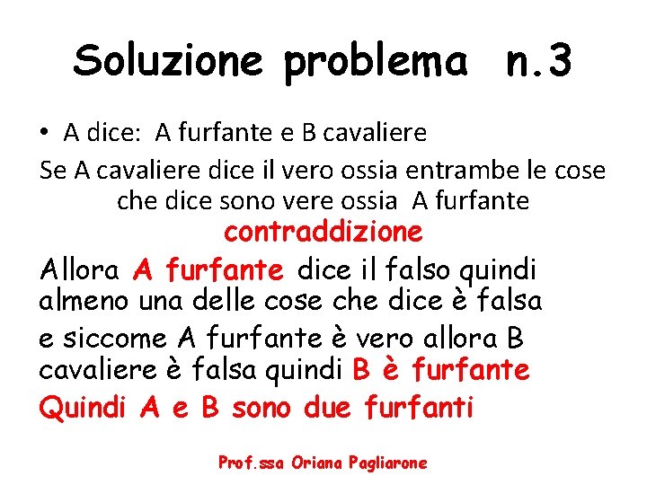 Soluzione problema n. 3 • A dice: A furfante e B cavaliere Se A