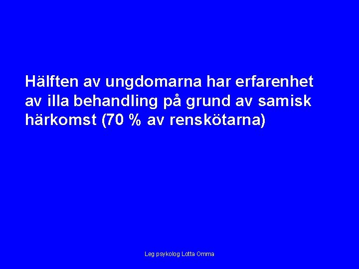 Hälften av ungdomarna har erfarenhet av illa behandling på grund av samisk härkomst (70