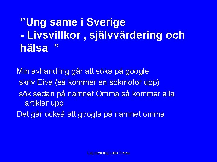 ”Ung same i Sverige - Livsvillkor , självvärdering och hälsa ” Min avhandling går