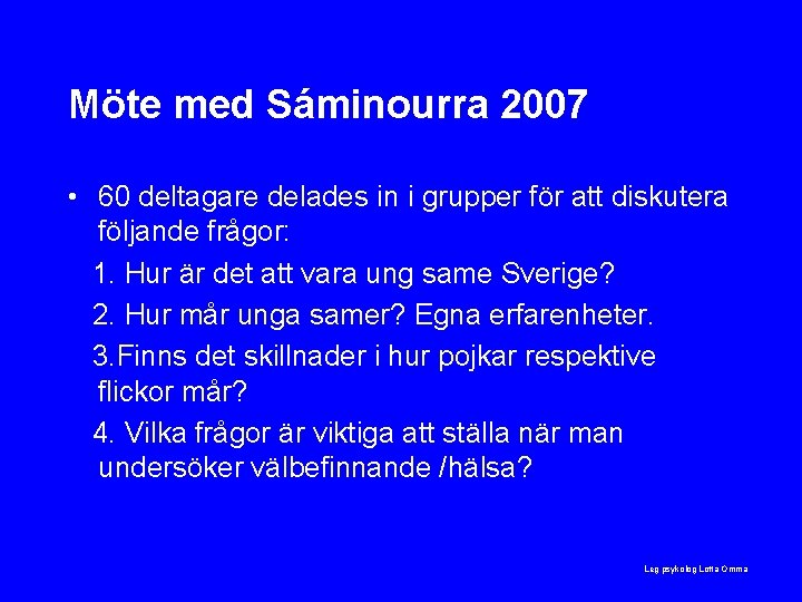 Möte med Sáminourra 2007 • 60 deltagare delades in i grupper för att diskutera