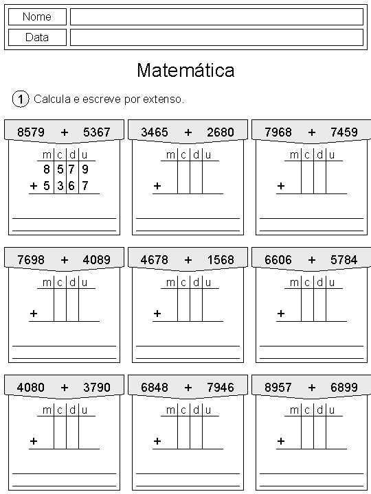 Nome Data Matemática 1 Calcula e escreve por extenso. 8579 + 5367 3465 m