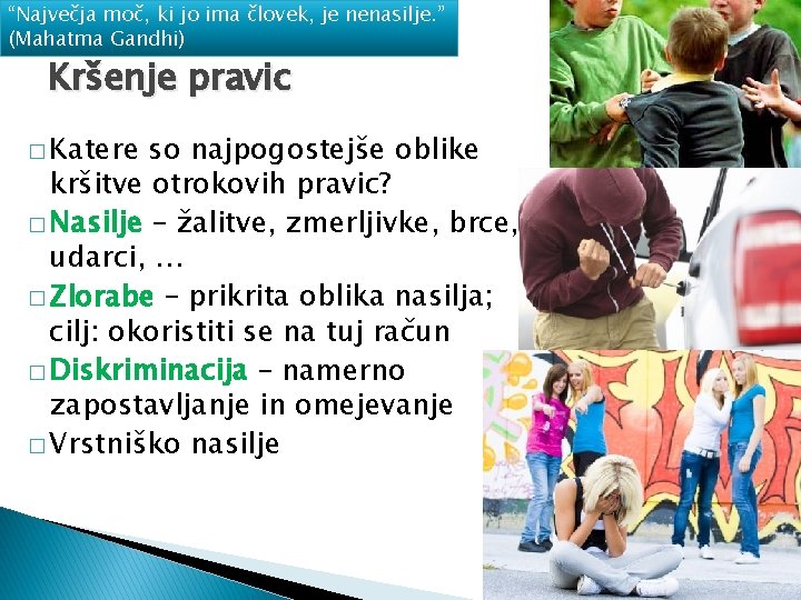 “Največja moč, ki jo ima človek, je nenasilje. ” (Mahatma Gandhi) Kršenje pravic �