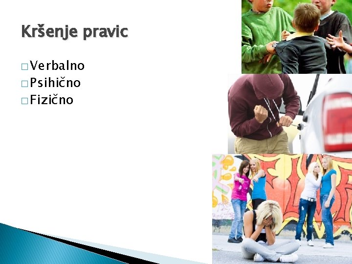 Kršenje pravic � Verbalno � Psihično � Fizično 