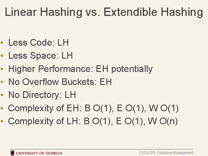 Linear Hashing vs. Extendible Hashing ▪ ▪ ▪ ▪ Less Code: LH Less Space: