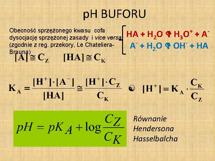 p. H BUFORU Obecność sprzężonego kwasu cofa dysocjację sprzężonej zasady i vice versa (zgodnie p. H BUFORU Obecność sprzężonego kwasu cofa dysocjację sprzężonej zasady i vice versa (zgodnie
