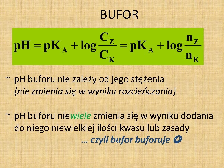 BUFOR ~ p. H buforu nie zależy od jego stężenia (nie zmienia się w BUFOR ~ p. H buforu nie zależy od jego stężenia (nie zmienia się w
