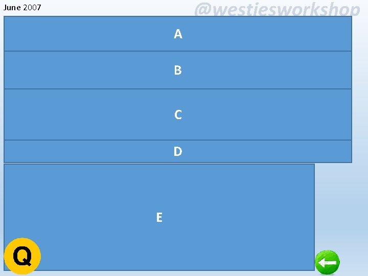 @westiesworkshop June 2007 A B C D E 