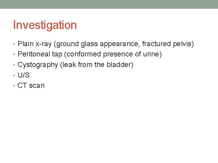 Investigation • Plain x-ray (ground glass appearance, fractured pelvis) • Peritoneal tap (conformed presence Investigation • Plain x-ray (ground glass appearance, fractured pelvis) • Peritoneal tap (conformed presence