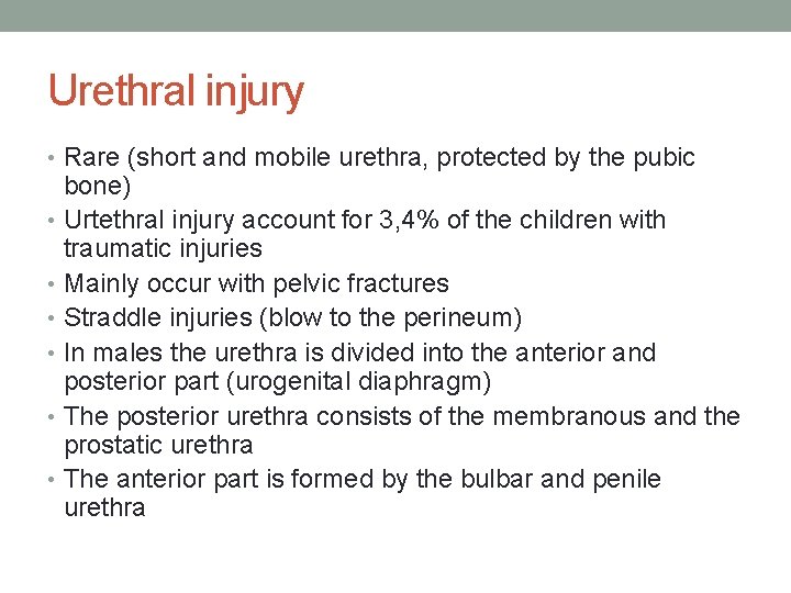 Urethral injury • Rare (short and mobile urethra, protected by the pubic bone) • Urethral injury • Rare (short and mobile urethra, protected by the pubic bone) •