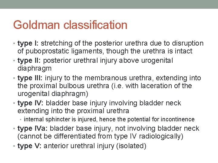 Goldman classification • type I: stretching of the posterior urethra due to disruption of Goldman classification • type I: stretching of the posterior urethra due to disruption of