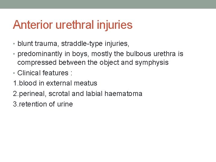 Anterior urethral injuries • blunt trauma, straddle-type injuries, • predominantly in boys, mostly the Anterior urethral injuries • blunt trauma, straddle-type injuries, • predominantly in boys, mostly the