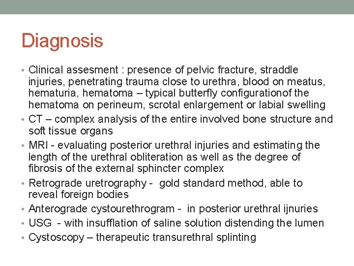Diagnosis • Clinical assesment : presence of pelvic fracture, straddle • • • injuries, Diagnosis • Clinical assesment : presence of pelvic fracture, straddle • • • injuries,