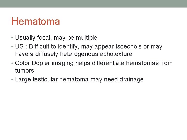 Hematoma • Usually focal, may be multiple • US : Difficult to identify, may Hematoma • Usually focal, may be multiple • US : Difficult to identify, may