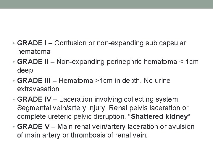 • GRADE I – Contusion or non-expanding sub capsular hematoma • GRADE II • GRADE I – Contusion or non-expanding sub capsular hematoma • GRADE II